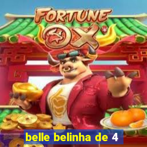 belle belinha de 4
